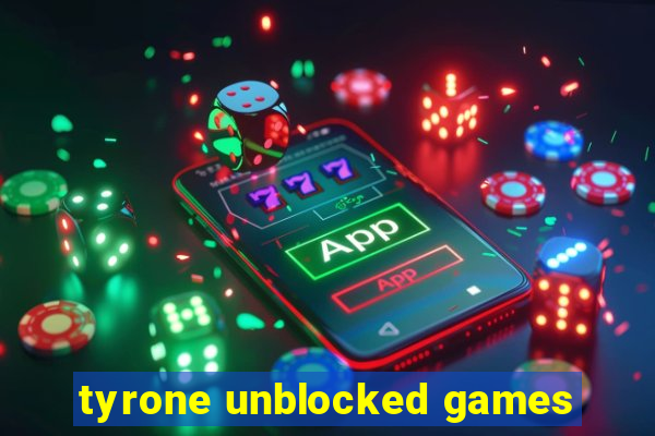 tyrone unblocked games